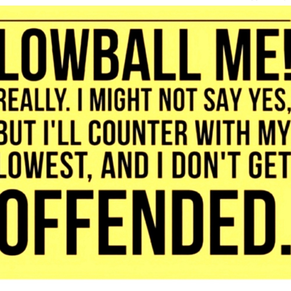 I don’t understand why people get so upset about “lowball” offers lol